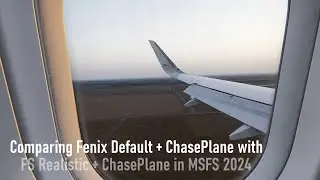 Comparing Fenix Default + ChasePlane with FS Realistic + ChasePlane | MSFS 2024 | REX Atmos Core