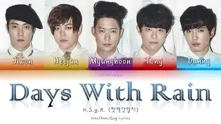 H.S.g.R. (핫젝갓알지) Days With Rain (비에 스친 날들) - Han/Rom/Eng Lyrics (가사) [2013]