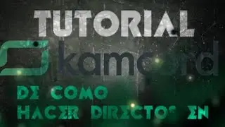 Tutorial de hacer directos en kamcord