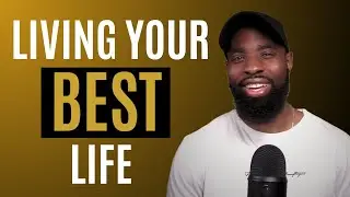 How To Live Your Best Life