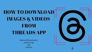 How to download Videos and Images from Threads | Threads Downloader | Optizord Downloader