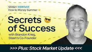 Stash Webinar - Secrets of Success with Stash Co-Founder, Brandon Krieg