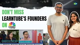 Watch Our Founders Talk About @LearnTube_ai  on @CNBC-TV18  🎉