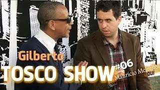 Tosco Show #07 - Gilberto Dealer