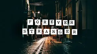 Forever Stranger | Emotional Poetry