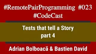 #RemotePairProgramming Ep 023: Adi & Bastien - Tests that Tell a Story -  part 4