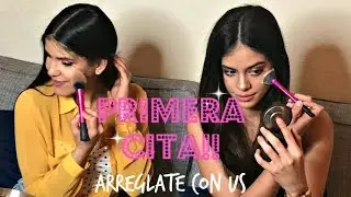 ARREGLATE PARA tu1RA CITA!! GET READY WITH US !!!!