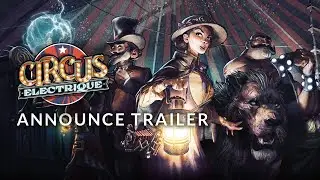 Circus Electrique - Announce Trailer