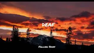 DEAF - Falling Skies