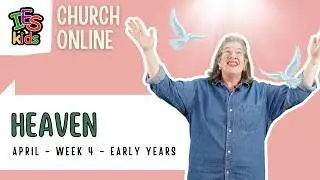 April 25 & 26 | Heaven | Early Years