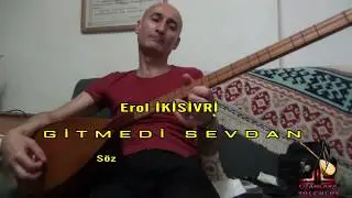 Erol İKİSİVRİ - Gitmedi Sevdan