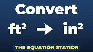 How to convert squared feet to squared inches | Physics Practice Problem