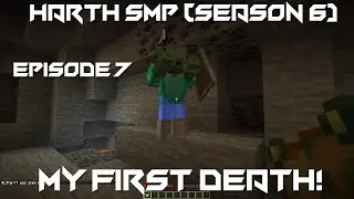 My First Death! - Minecraft Harth SMP #7 (Season 6)