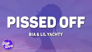BIA & Lil Yachty - Pissed Off (Lyrics)