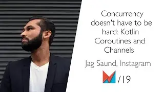Concurrency doesn't have to be hard: Kotlin Coroutines and Channels by Jag Saund, Instagram EN