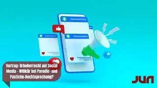 Vortrag: Urheberrecht auf Social Media - Willkür bei Parodie- und Pastiche-Rechtsprechung?