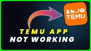 Temu App Not Working: How to Fix Temu App Not Working
