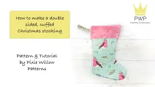 How to make a Double Sided ITH Christmas Stocking by Pixie Willow Patterns