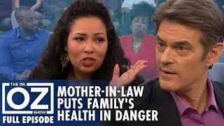 When a Mother-in-Law Put Her Family's Health in Danger | Dr. Oz | S6 | Ep 150 | Full Episode