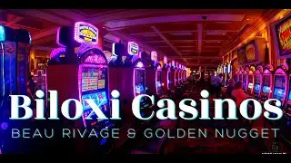 OUR STAY AT MGM BEAU RIVAGE IN BILOXI, WE ALSO VISIT THE GOLDEN NUGGET RESORT