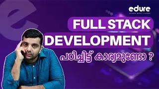 Is Full Stack Development Worth Learning ? | Full Stack Development for 2024 | Edure Learning