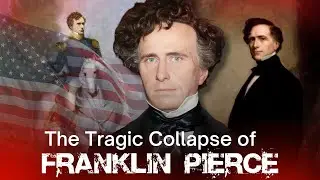 The Tragic Collapse of Franklin Pierce: America’s Most Broken President