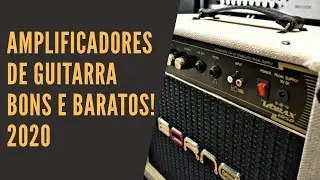 5 AMPLIFICADORES DE GUITARRA BONS E BARATOS (2020)