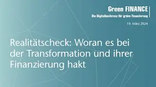 Realitätscheck: Woran es bei der Transformation und ihrer Finanzierung hakt
