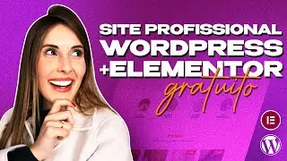 Como Criar Um Site Profissional No WordPress Com ELEMENTOR GRÁTIS? | Tutorial Fácil e Rápido