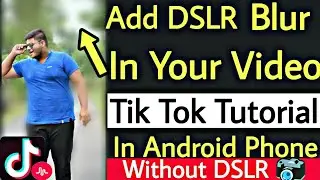 DSLR Blur Effect Tik Tok Musically Tutorial | How To Blur Video Background In Android Phone