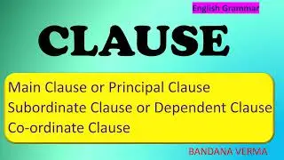 Clause | Kinds of Clause | Main or Principal Clause , Subordinate and          Co-ordinate Clause