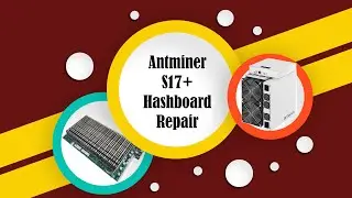 Antminer S17+ (BufferIsFull) Repair Tutorial آموزش تعمیر هشبرد انت ماینر  S17+ خطای بافر ایز فول