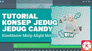 TUTORIAL KONSEP JEDAG JEDUG CANDY DI KINEMASTER || Mirip Alighmotion