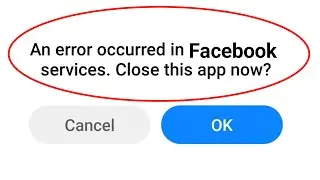 How to Fix an error occurred in com.facebook.services.close this app now Problem Solve 2024
