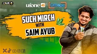 SAIM AYUB Podcast - Such Mirch Segment | Off Topic with Ufone 4G | Zalmi TV