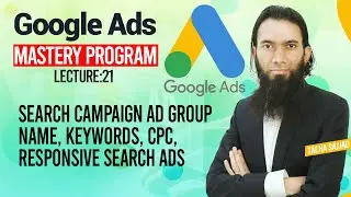 Google Ads Tutorial | Search campaign Ad Group Name, Keywords| Digital Marketing Course |Lecture 21