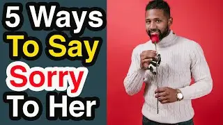 How to Apologize to Your Girlfriend