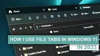 How I use File Tabs in Windows 11 2022