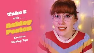 5 Creative Writing Tips from YA Author Ashley Poston | TAKE 5