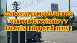 Çindən avtomobil sifariş etmək istəyirsiz? Rəsmi şirkət vasitəsi ilə yoxsa calaxçılar vasitəsi ilə?