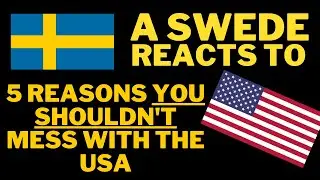 A Swede reacts to: 5 Reasons You Shouldn't Mess With The USA