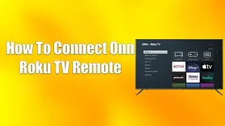 How To Connect Onn Roku TV Remote