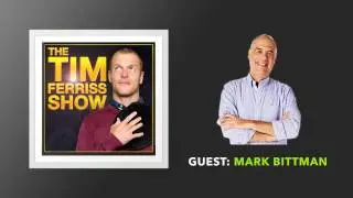 Mark Bittman (Full Episode) | The Tim Ferriss Show (Podcast)