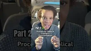 Part 2 Process for Biblical Change & Transformation