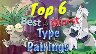 Top 6 Best & Worst Type Pairings in Pokémon