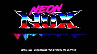 Neon Nox- Checkpoint Feat. Rebecka Stragefors.