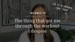 Two-Minute Tip | The thing that got me through the workout I despise