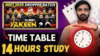 14 HOURS STUDY TIME TABLE FOR YAKEEN BATCH NEET-2025 | PHYSICS WALLAH |LOKESH GURJAR