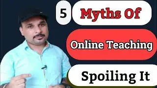 वो झूठ जो Online Teaching को बदनाम करते हैं।