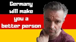 How GERMANY will change YOU